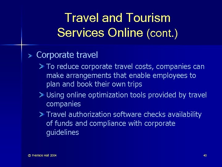 Travel and Tourism Services Online (cont. ) Corporate travel To reduce corporate travel costs,