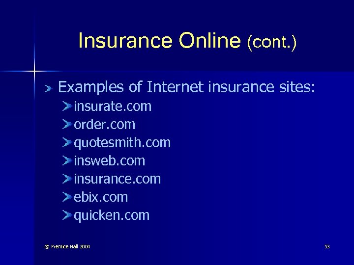 Insurance Online (cont. ) Examples of Internet insurance sites: insurate. com order. com quotesmith.
