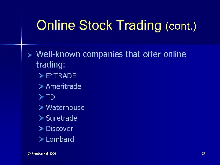 Online Stock Trading (cont. ) Well-known companies that offer online trading: E*TRADE Ameritrade TD