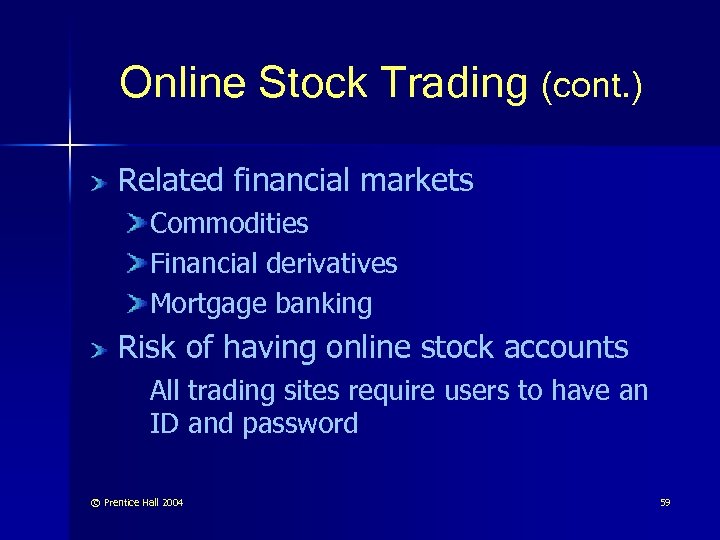 Online Stock Trading (cont. ) Related financial markets Commodities Financial derivatives Mortgage banking Risk