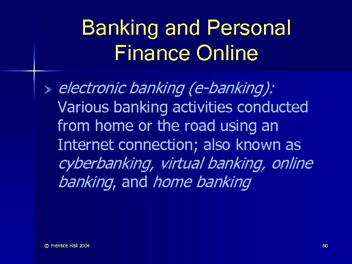 Banking and Personal Finance Online electronic banking (e-banking): Various banking activities conducted from home