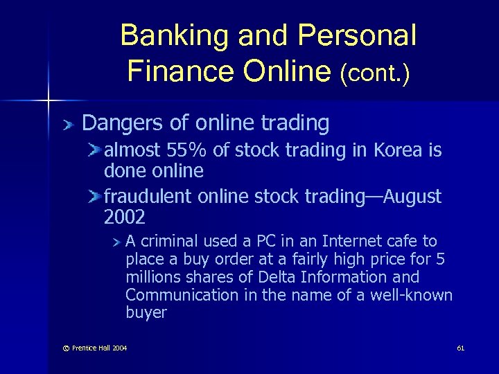 Banking and Personal Finance Online (cont. ) Dangers of online trading almost 55% of