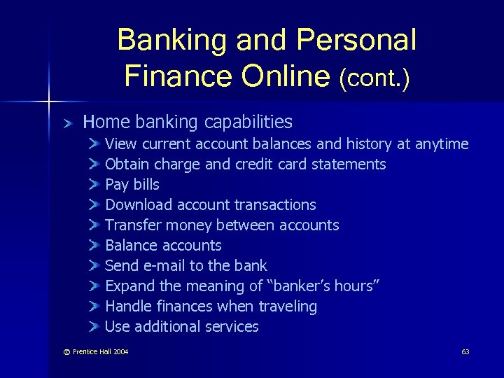 Banking and Personal Finance Online (cont. ) Home banking capabilities View current account balances