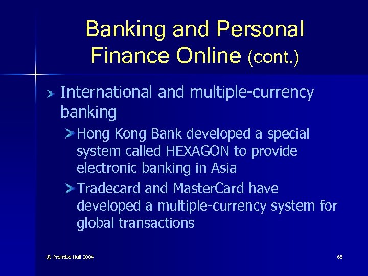 Banking and Personal Finance Online (cont. ) International and multiple-currency banking Hong Kong Bank