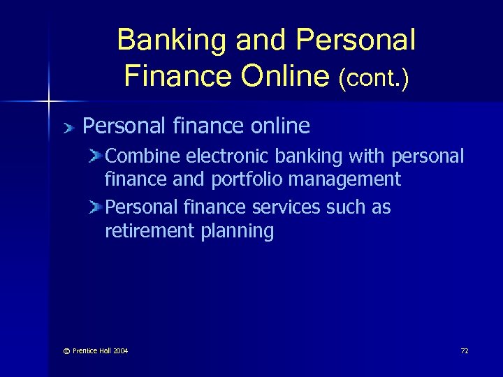 Banking and Personal Finance Online (cont. ) Personal finance online Combine electronic banking with