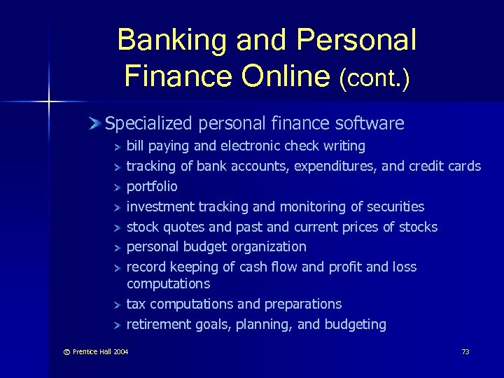 Banking and Personal Finance Online (cont. ) Specialized personal finance software bill paying and