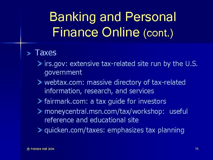 Banking and Personal Finance Online (cont. ) Taxes irs. gov: extensive tax-related site run