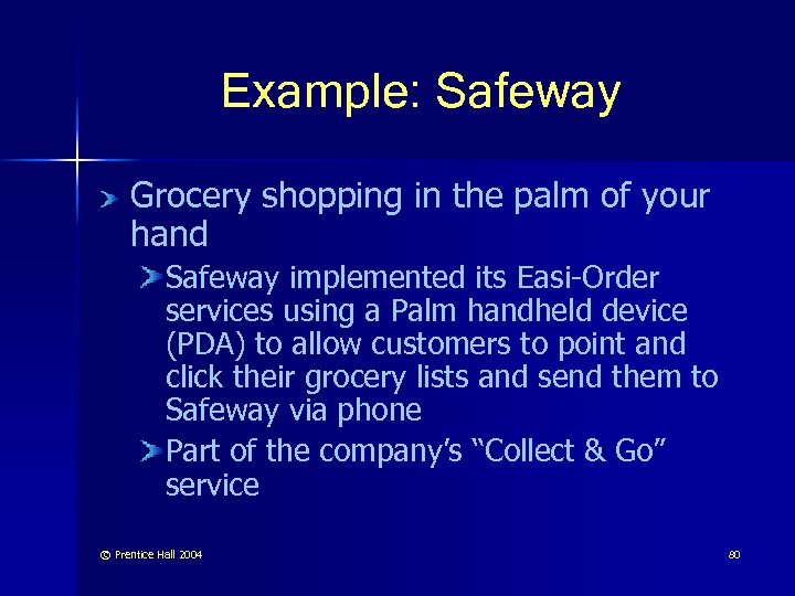 Example: Safeway Grocery shopping in the palm of your hand Safeway implemented its Easi-Order