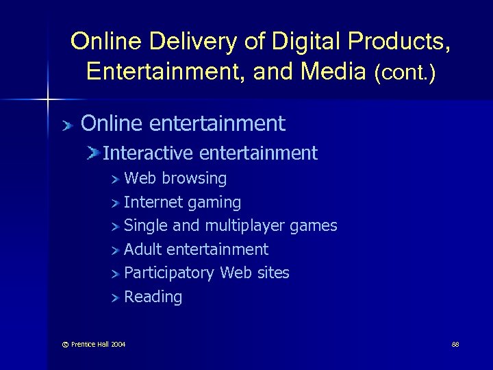 Online Delivery of Digital Products, Entertainment, and Media (cont. ) Online entertainment Interactive entertainment