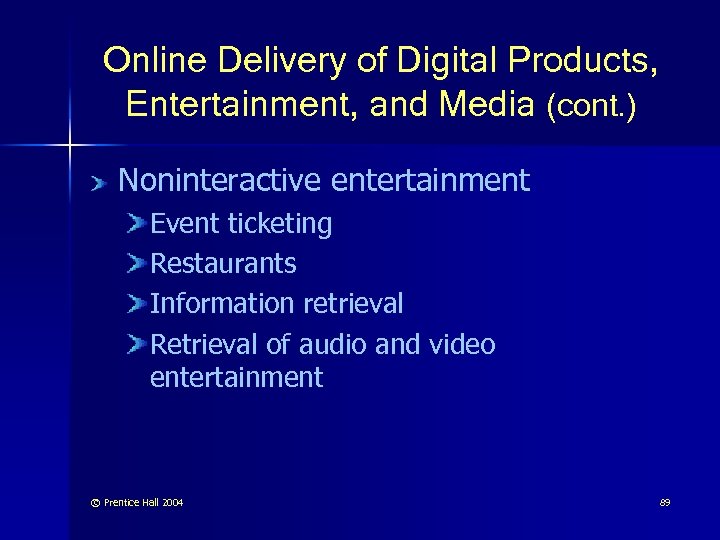 Online Delivery of Digital Products, Entertainment, and Media (cont. ) Noninteractive entertainment Event ticketing