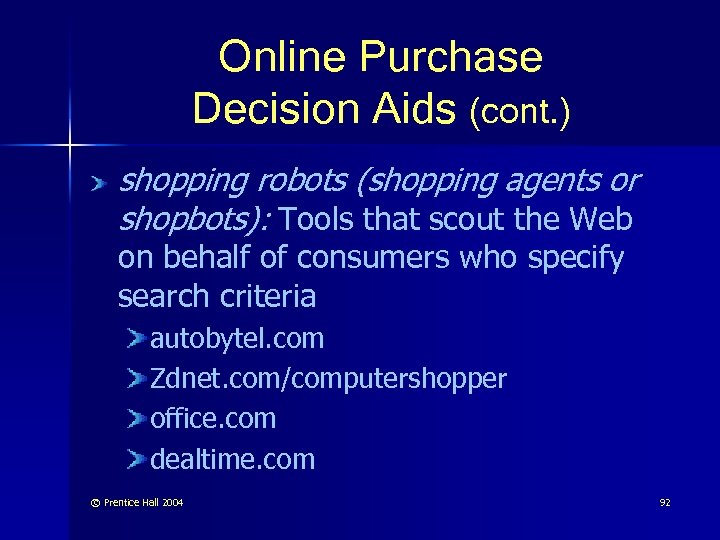 Online Purchase Decision Aids (cont. ) shopping robots (shopping agents or shopbots): Tools that