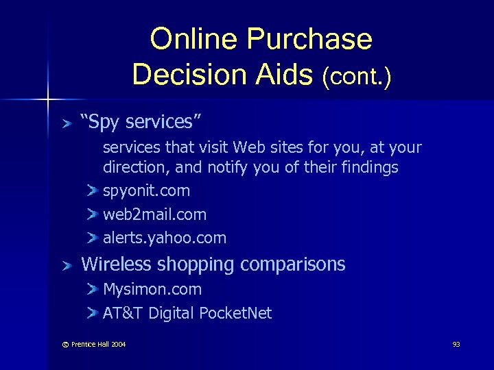 Online Purchase Decision Aids (cont. ) “Spy services” services that visit Web sites for