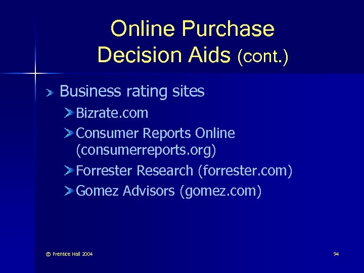 Online Purchase Decision Aids (cont. ) Business rating sites Bizrate. com Consumer Reports Online