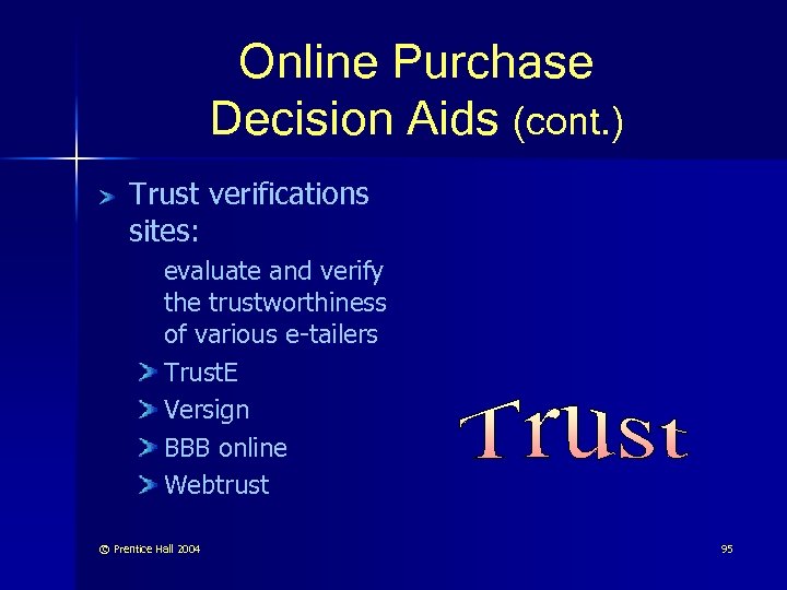 Online Purchase Decision Aids (cont. ) Trust verifications sites: evaluate and verify the trustworthiness