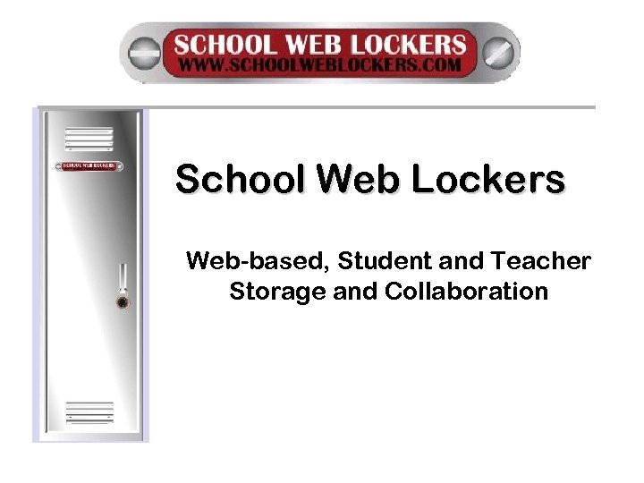 School Web Lockers Web-based, Student and Teacher Storage and Collaboration 