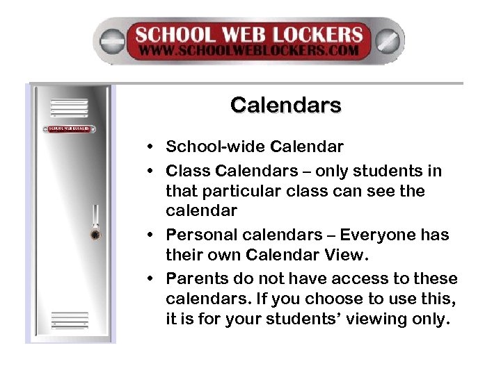 Calendars • School-wide Calendar • Class Calendars – only students in that particular class