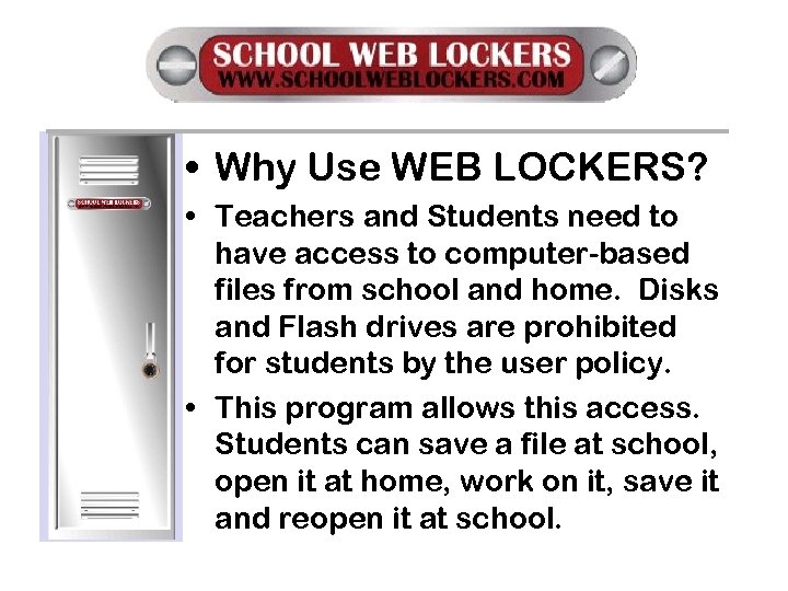  • Why Use WEB LOCKERS? • Teachers and Students need to have access