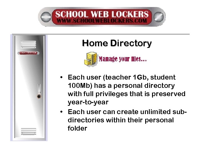 Home Directory • Each user (teacher 1 Gb, student 100 Mb) has a personal