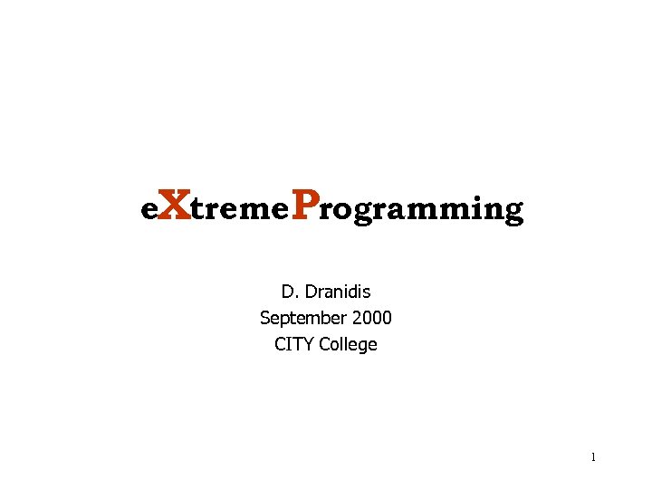 e. Xtreme Programming D. Dranidis September 2000 CITY College 1 