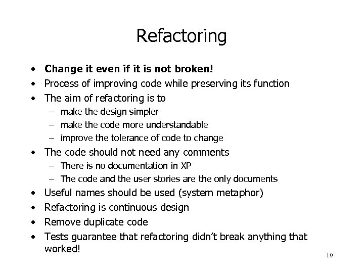 Refactoring • Change it even if it is not broken! • Process of improving