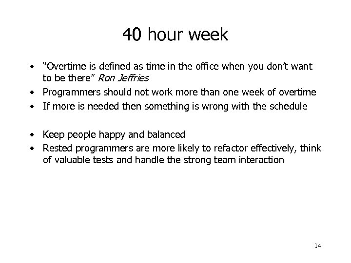 40 hour week • “Overtime is defined as time in the office when you