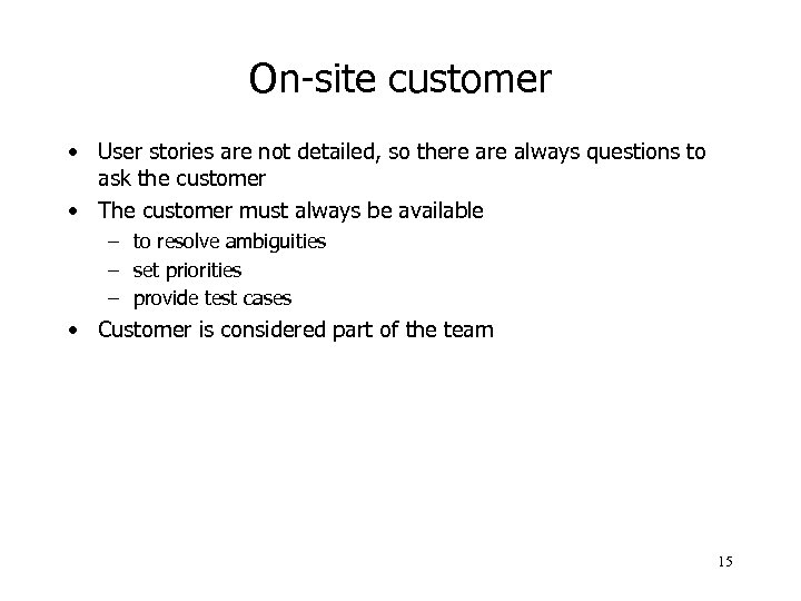 On-site customer • User stories are not detailed, so there always questions to ask