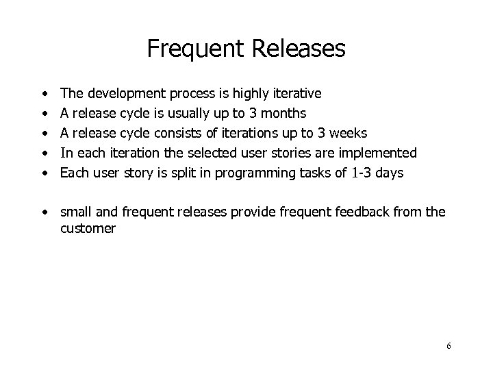 Frequent Releases • • • The development process is highly iterative A release cycle