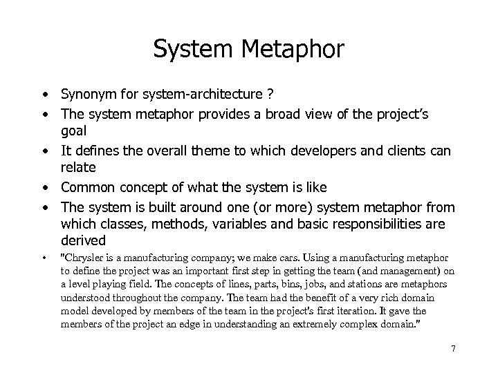 System Metaphor • Synonym for system-architecture ? • The system metaphor provides a broad