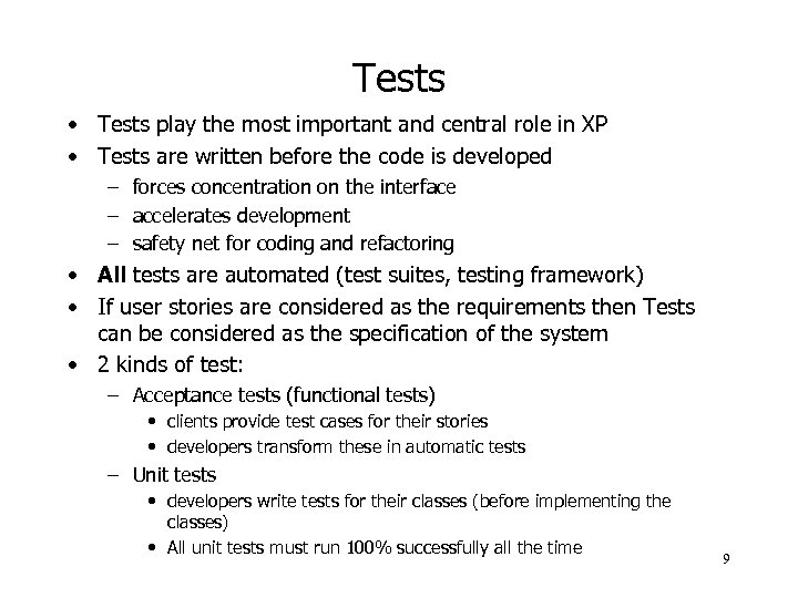 Tests • Tests play the most important and central role in XP • Tests