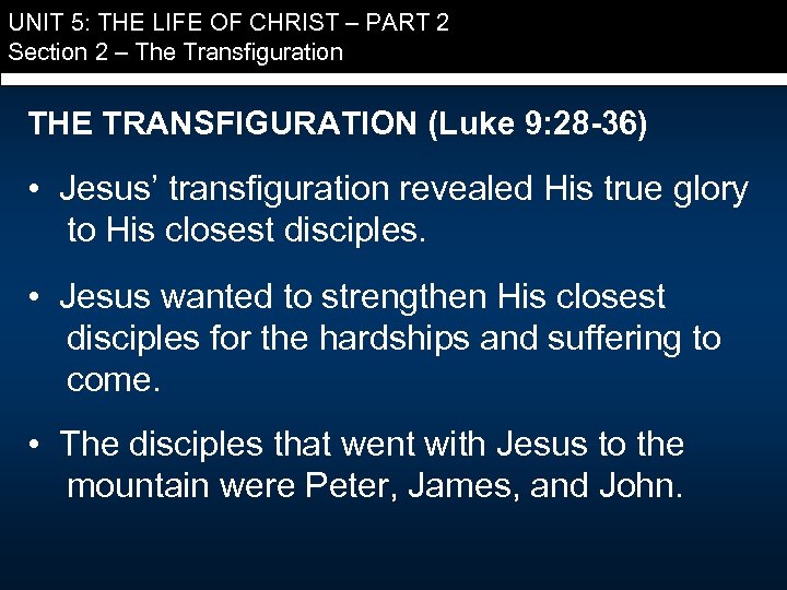 UNIT 5: THE LIFE OF CHRIST – PART 2 Section 2 – The Transfiguration