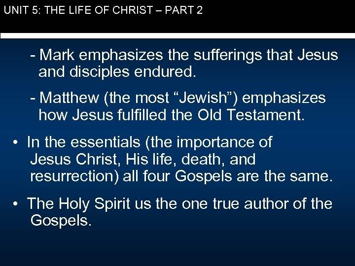 UNIT 5: THE LIFE OF CHRIST – PART 2 - Mark emphasizes the sufferings