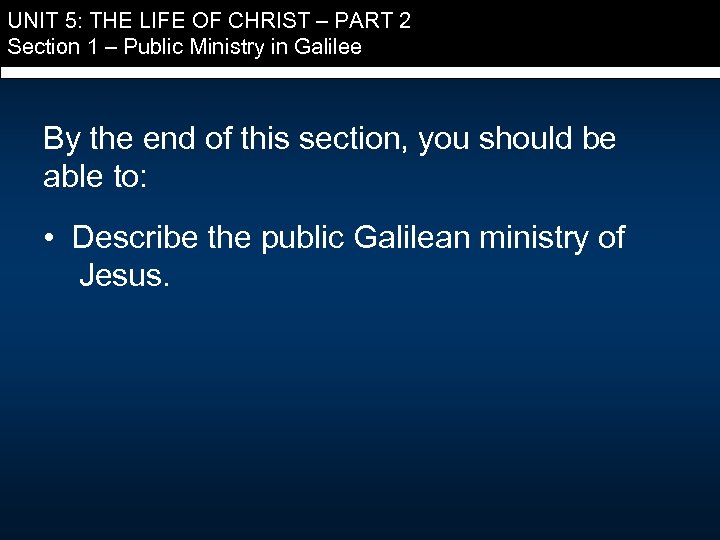 UNIT 5: THE LIFE OF CHRIST – PART 2 Section 1 – Public Ministry