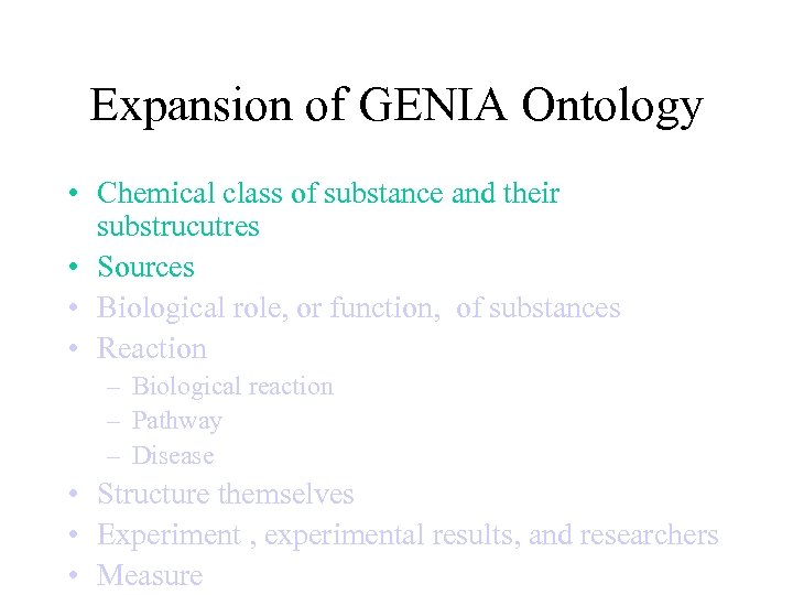 Expansion of GENIA Ontology • Chemical class of substance and their substrucutres • Sources