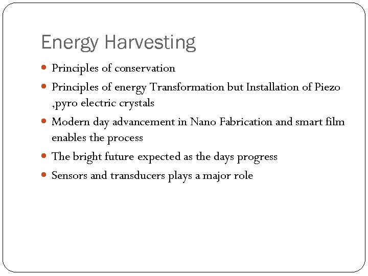 Energy Harvesting Principles of conservation Principles of energy Transformation but Installation of Piezo ,