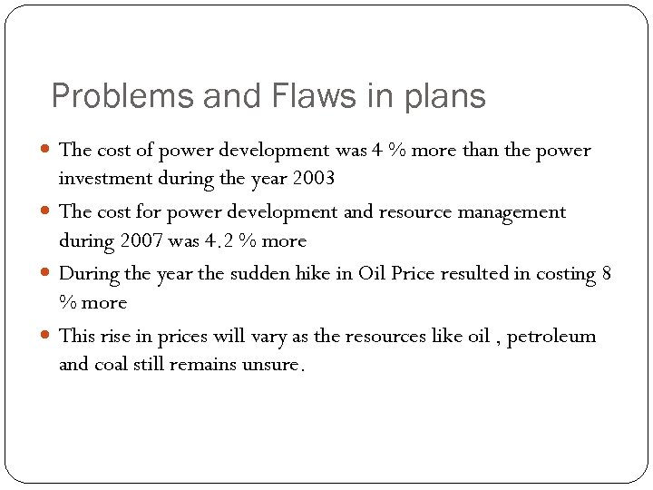 Problems and Flaws in plans The cost of power development was 4 % more