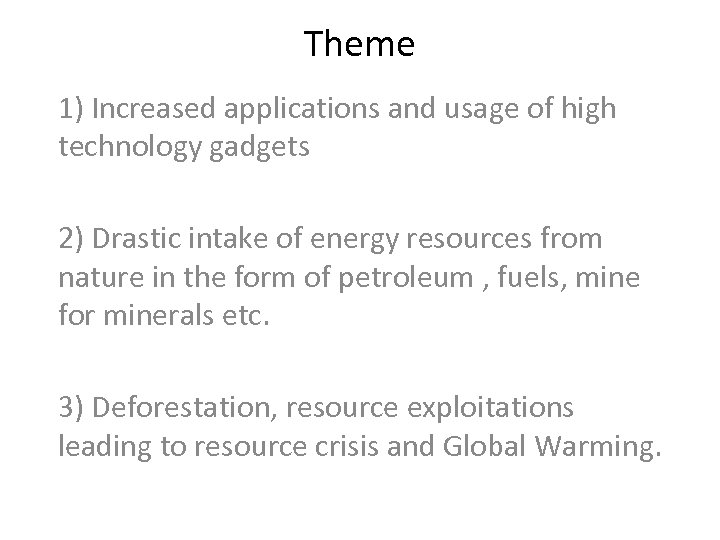 Theme 1) Increased applications and usage of high technology gadgets 2) Drastic intake of