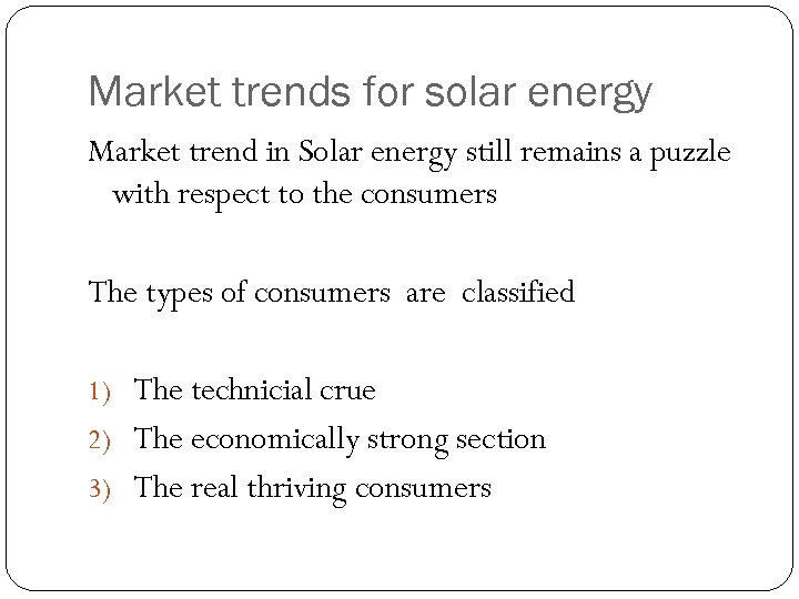 Market trends for solar energy Market trend in Solar energy still remains a puzzle