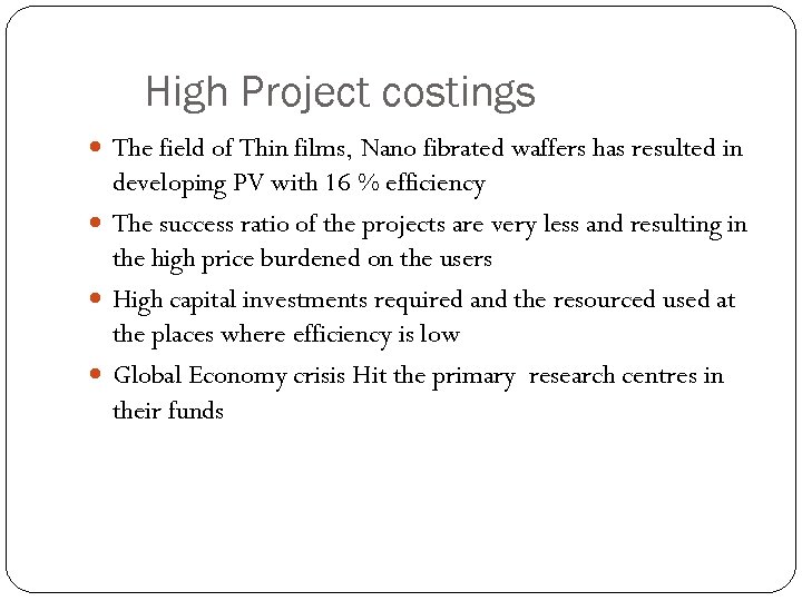High Project costings The field of Thin films, Nano fibrated waffers has resulted in