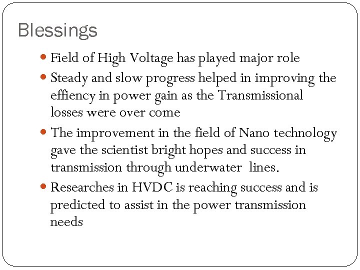 Blessings Field of High Voltage has played major role Steady and slow progress helped