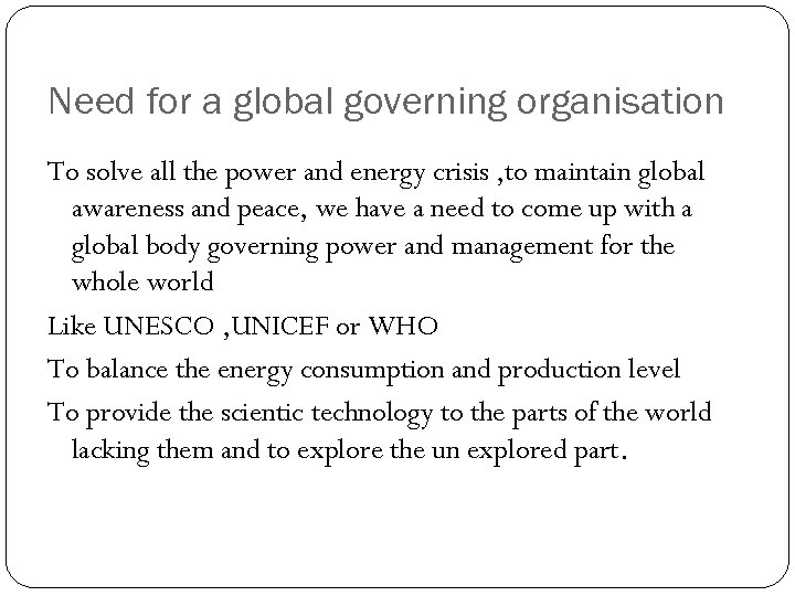 Need for a global governing organisation To solve all the power and energy crisis