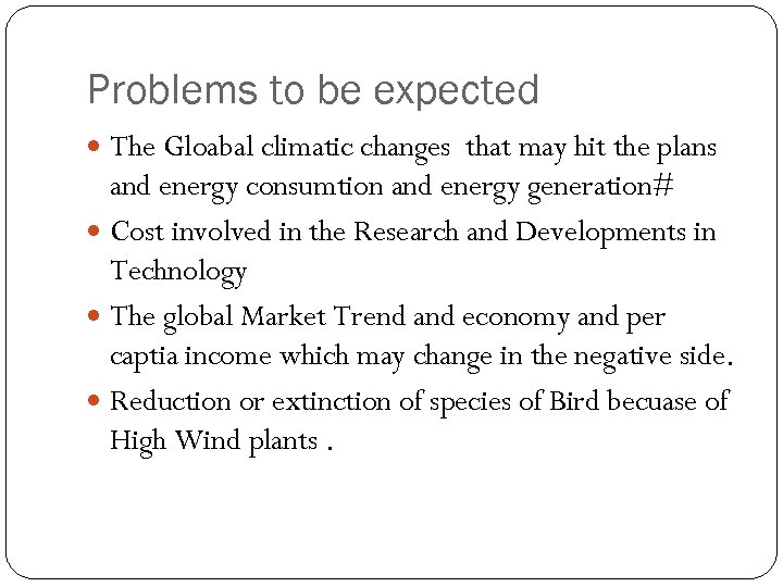Problems to be expected The Gloabal climatic changes that may hit the plans and