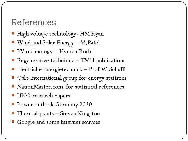 References High voltage technology- HM Ryan Wind and Solar Energy – M. Patel PV