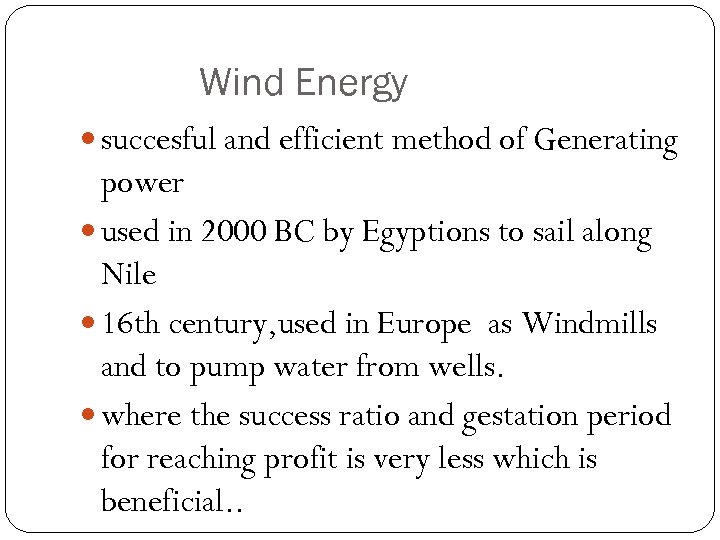 Wind Energy succesful and efficient method of Generating power used in 2000 BC by