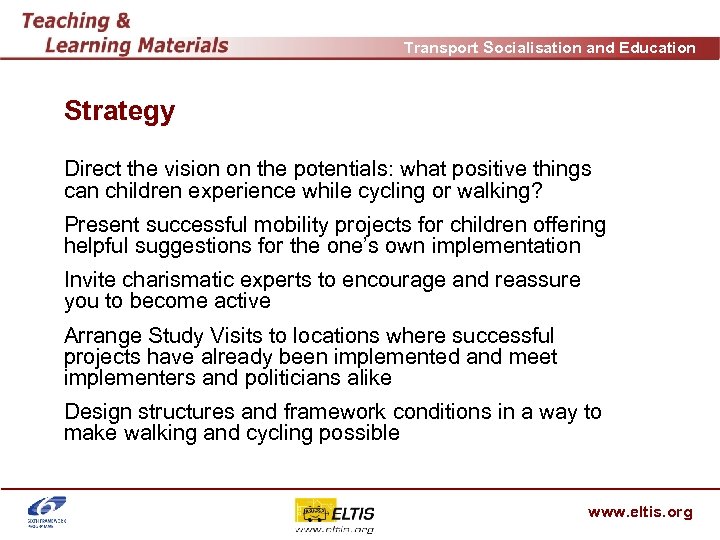 Transport Socialisation and Education Strategy Direct the vision on the potentials: what positive things