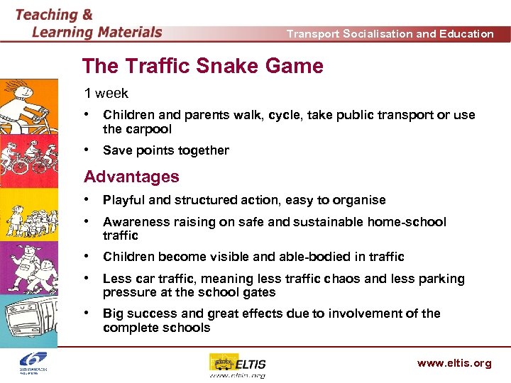 Transport Socialisation and Education The Traffic Snake Game 1 week • Children and parents
