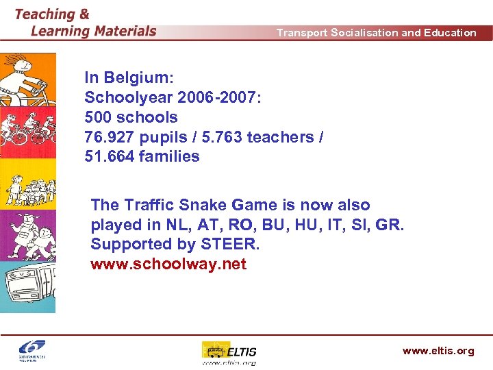 Transport Socialisation and Education In Belgium: Schoolyear 2006 -2007: 500 schools 76. 927 pupils