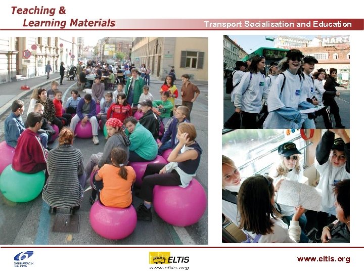 Transport Socialisation and Education www. eltis. org 