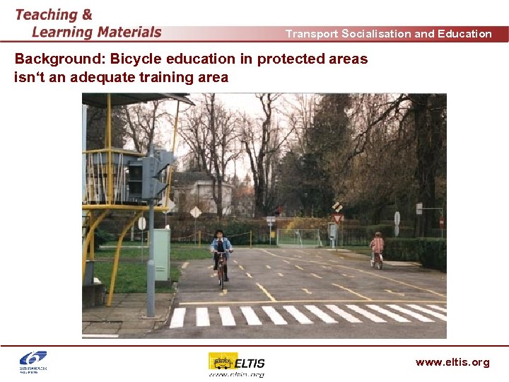 Transport Socialisation and Education Background: Bicycle education in protected areas isn‘t an adequate training
