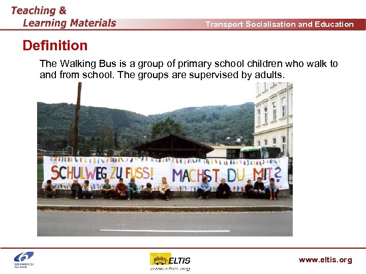 Transport Socialisation and Education Definition The Walking Bus is a group of primary school