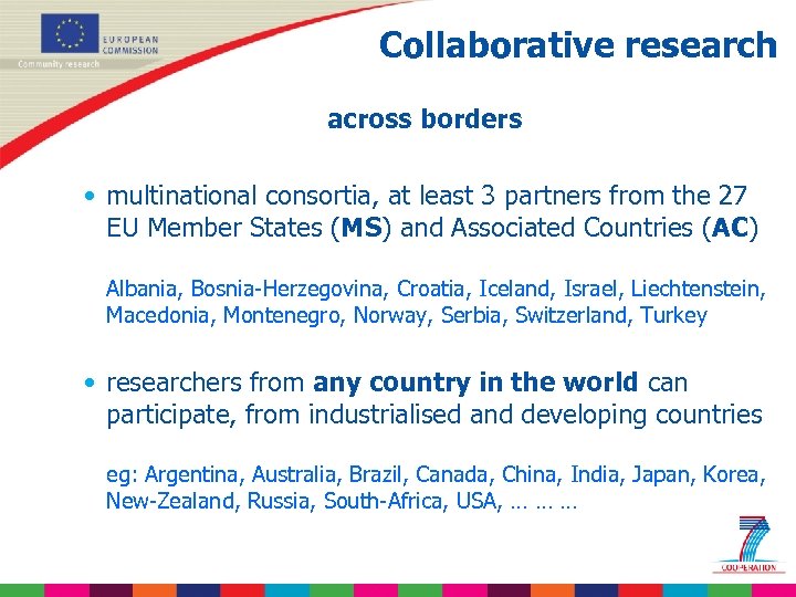 Collaborative research across borders • multinational consortia, at least 3 partners from the 27
